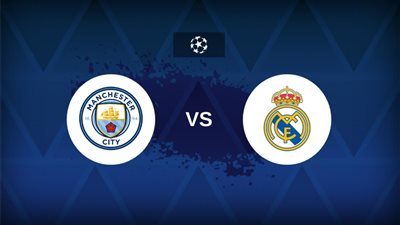 موعد مباراة مانشستر سيتي وريال مدريد اليوم في دوري أبطال أوروبا